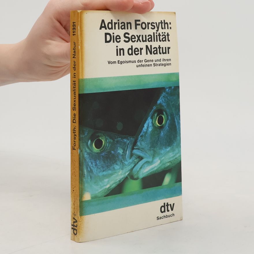 Adrian Forsyth Die Sexualität in der Natur
