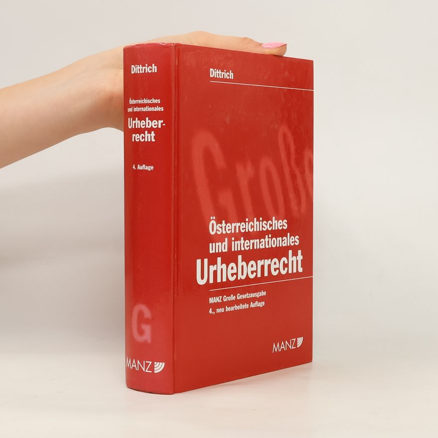 Robert Dittrich Österreichisches und internationales Urheberrecht - Neu bearbeitete Auflage