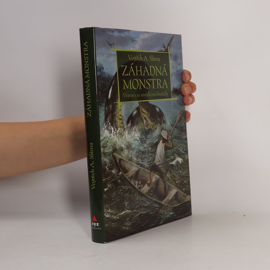 Vojtěch Sláma Záhadná monstra. Výpravy za mytickými živočichy