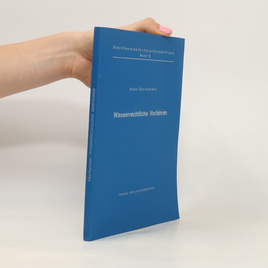 Egon Palitschek Schriftenreihe für die juristische Praxis - 13: Wasserrechtliche Verfahren