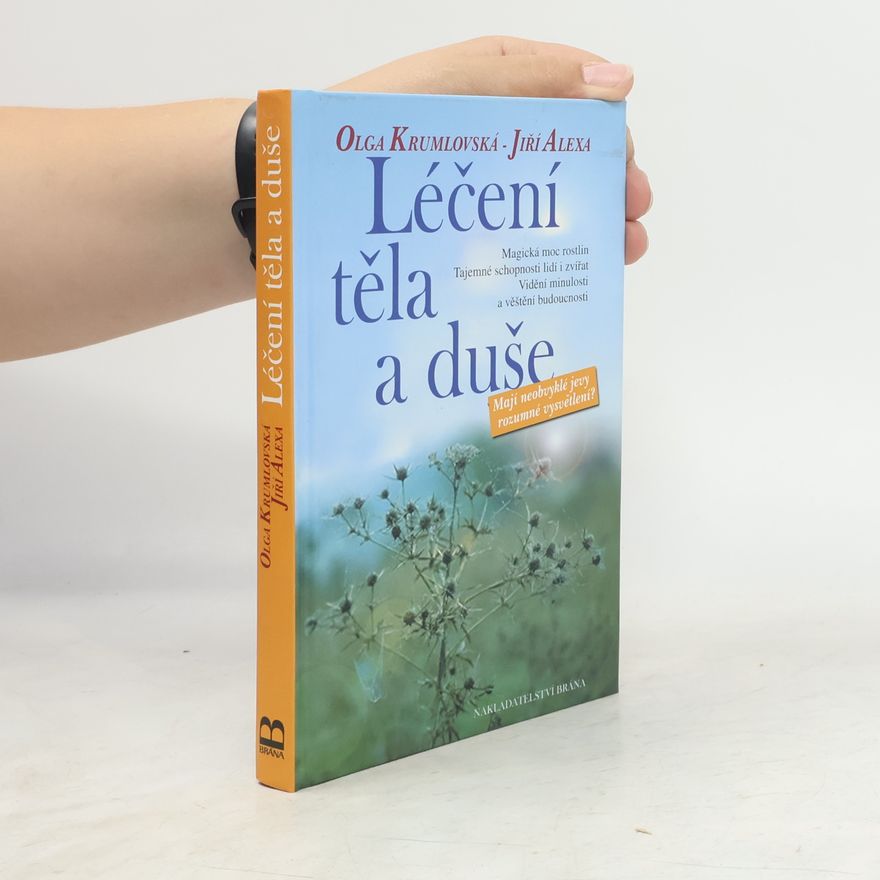 Jiří Alexa Léčení těla a duše. Mají neobvyklé jevy rozumné vysvětlení?