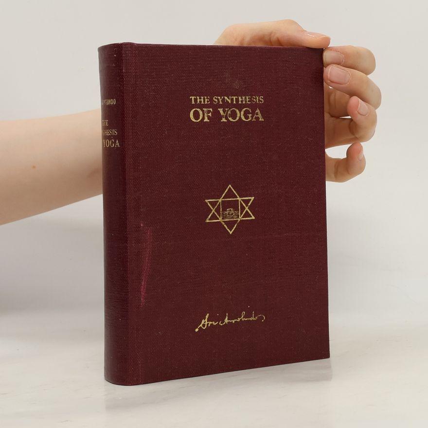 Aurobindo Ghosh The Synthesis of Yoga