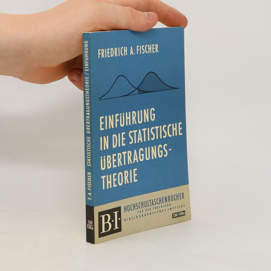 Friedrich A. Fischer Einführung in die statistische Übertragungstheorie