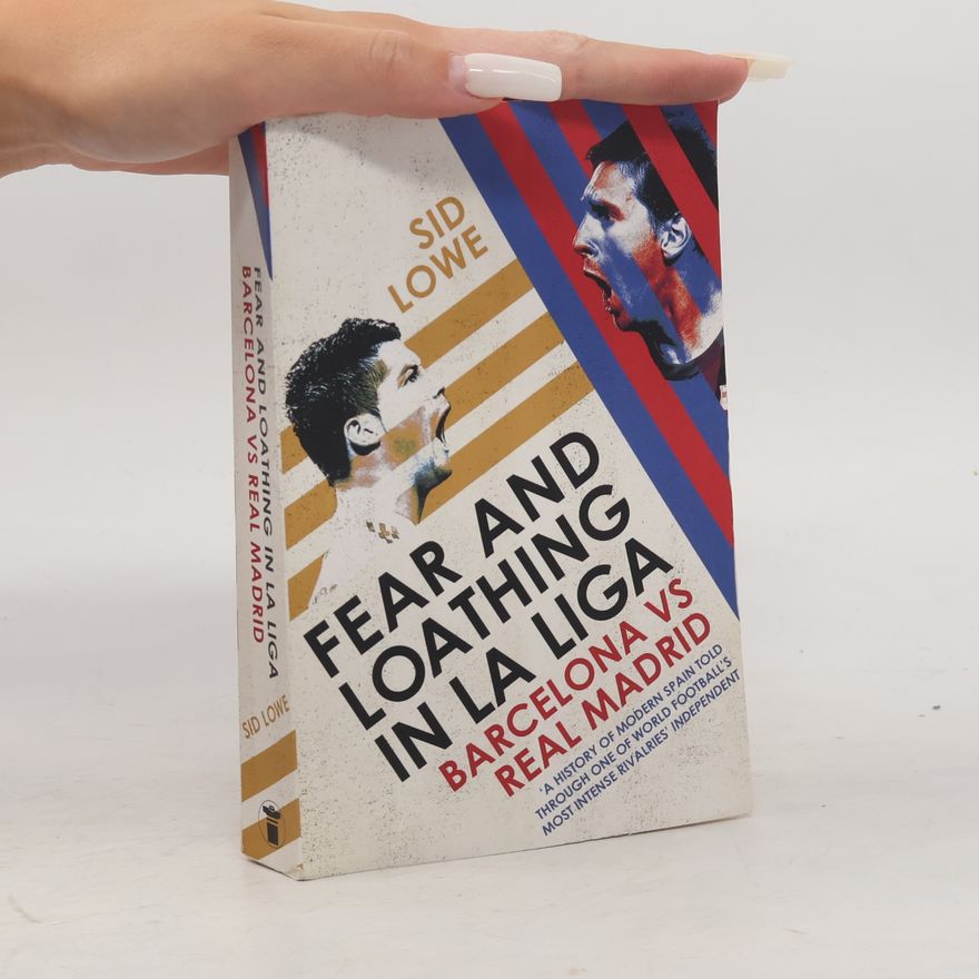 Sid Lowe Fear and Loathing in La Liga