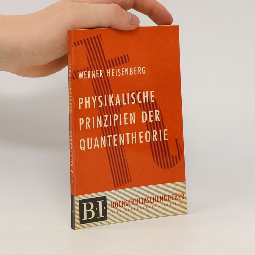 Werner Heisenberg Physikalischen Prinzipien der Quantentheorie