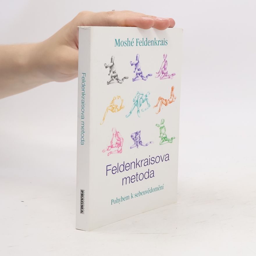 Moshé Feldenkrais Feldenkraisova metoda, Pohybem k sebeuvědomění