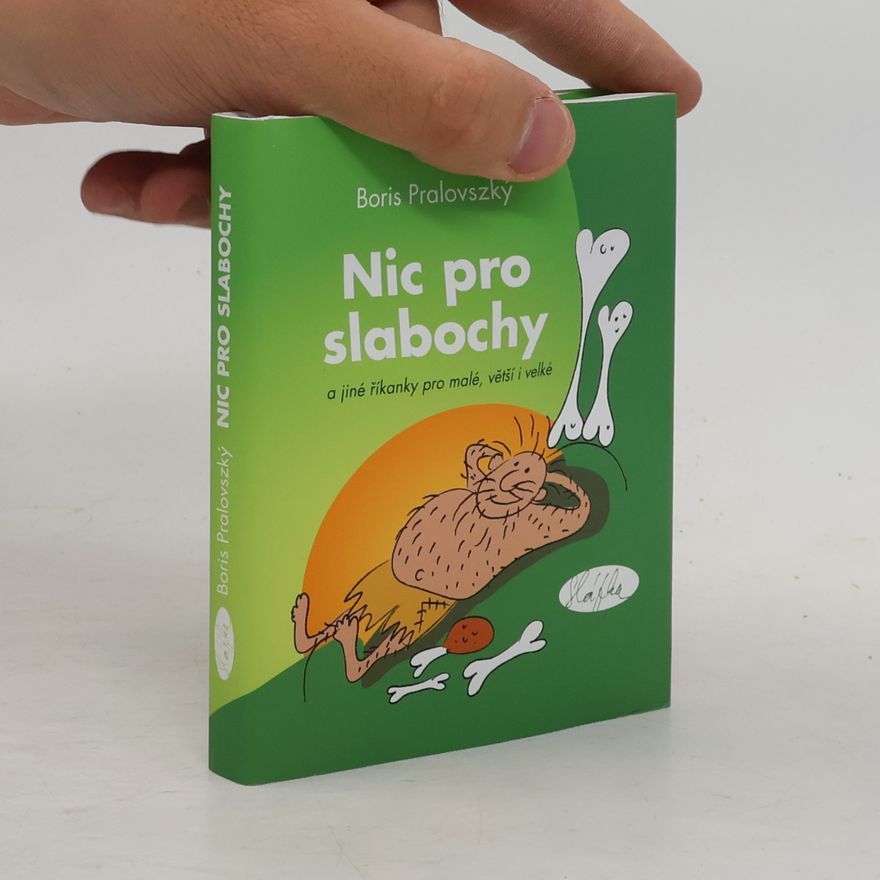 Boris Pralovszký Nic pro slabochy a jiné říkanky pro malé, větší i velké