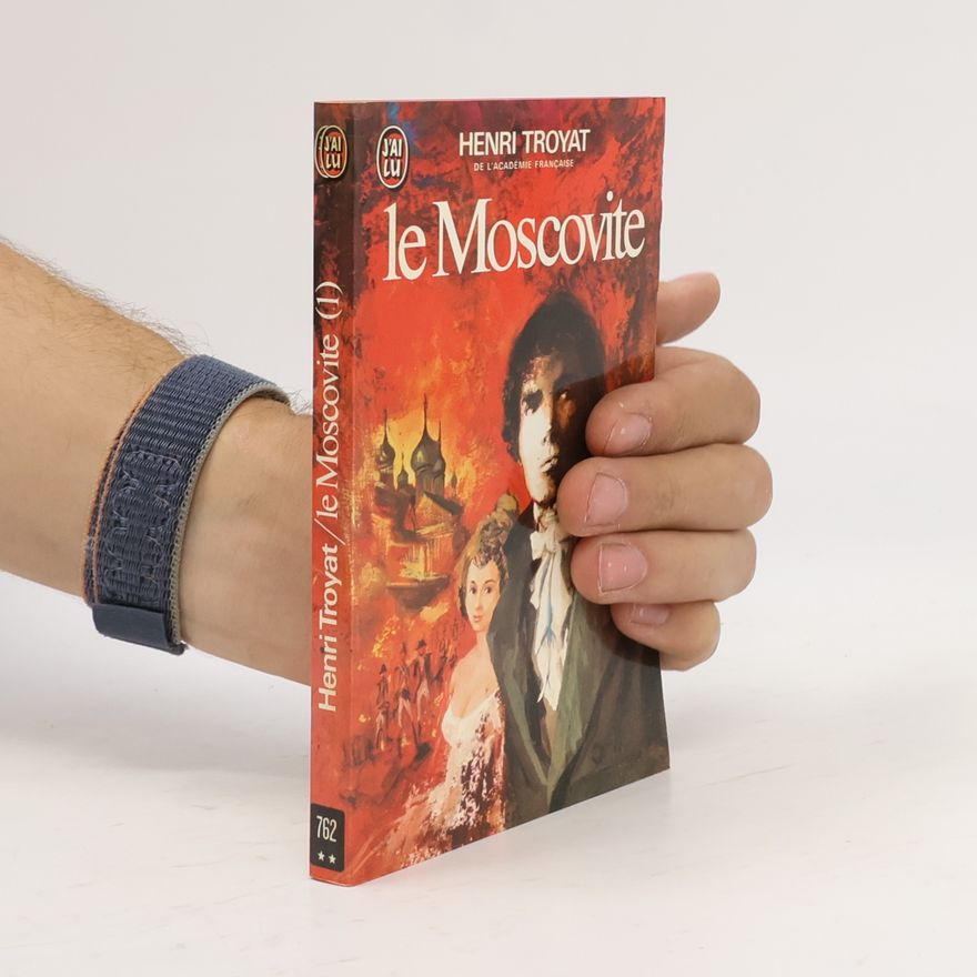 Henri Troyat LE MOSCOVITE. Tome 1