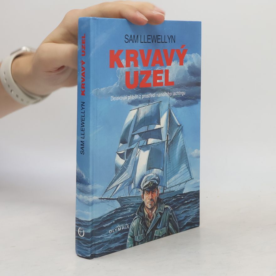 Sam Llewellyn Krvavý uzel. Detektivní příběh z prostředí námořního jachtingu