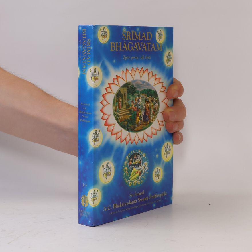 A. C. Bhaktivedanta Swami Prabhupada Srímad Bhágavatam. Zpěv první díl třetí