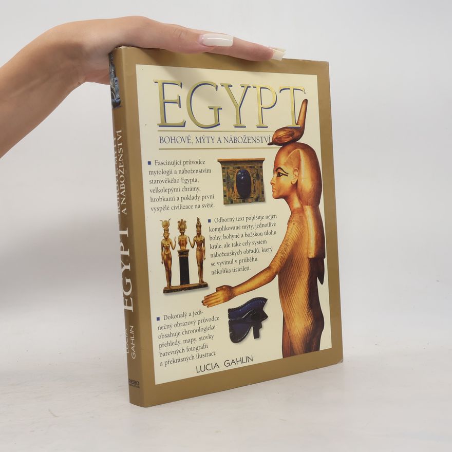 Lucia Gahlin Egypt. Bohové, mýty a náboženství