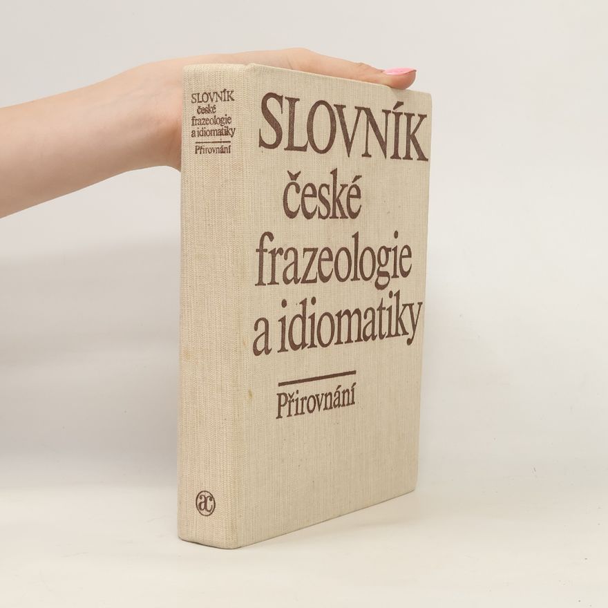 František Čermák (jazykovedec) Slovník české frazeologie a idiomatiky. Přirovnání