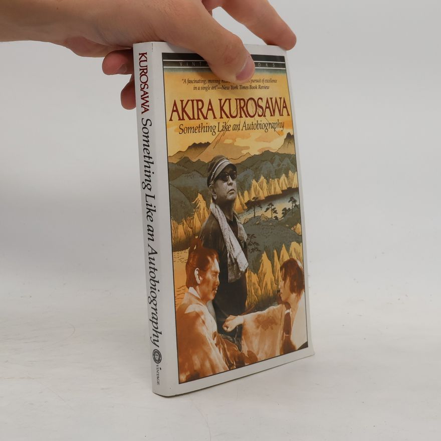 Akira Kurosawa Something Like an Autobiography