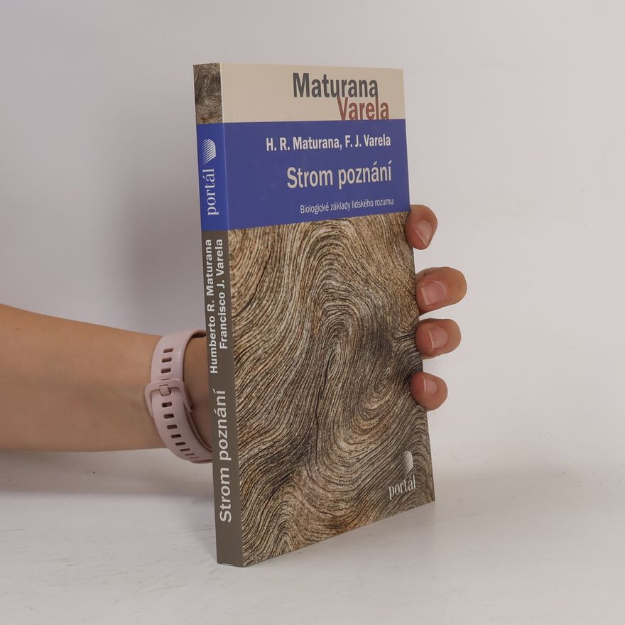 Humberto Maturana Strom poznání - Biologické základy lidského rozumu
