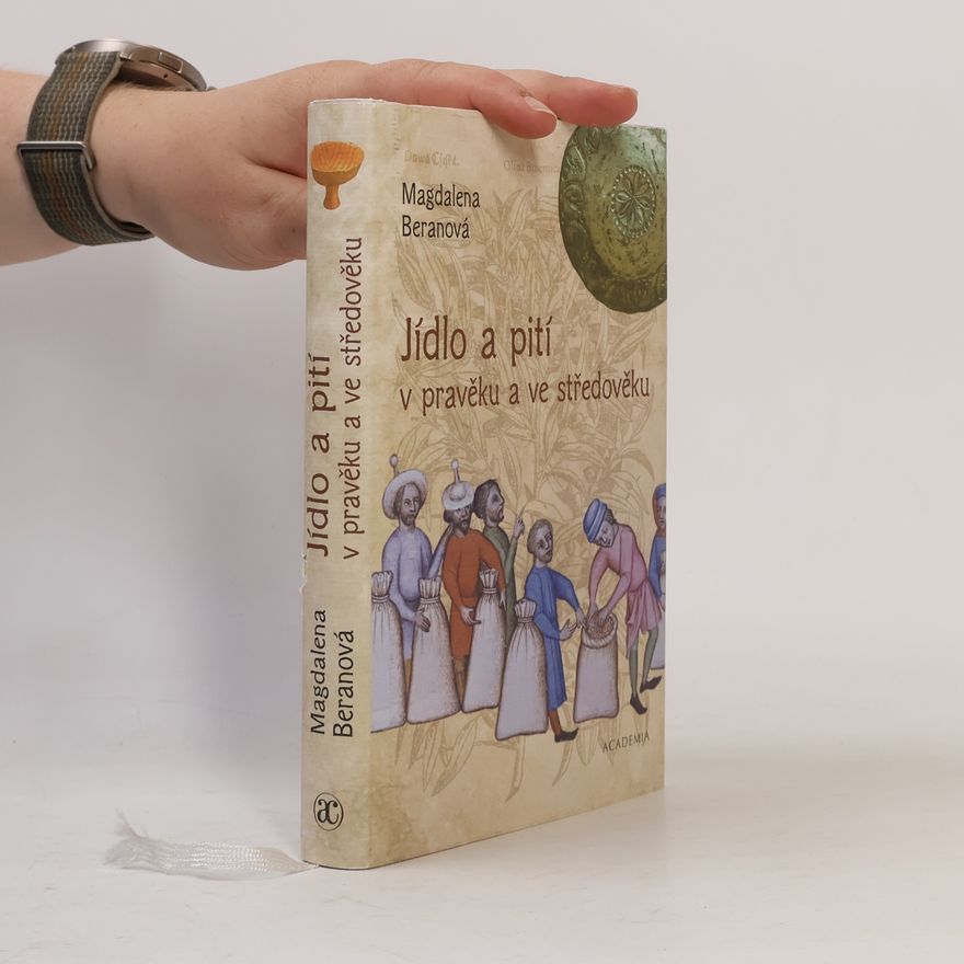 Magdalena Beranová Jídlo a pití v pravěku a ve středověku
