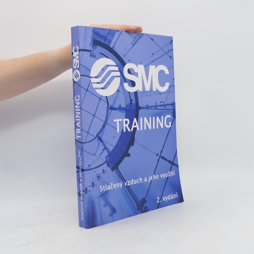 Kolektiv autorů SMC Training : Stlačený vzduch a jeho využití