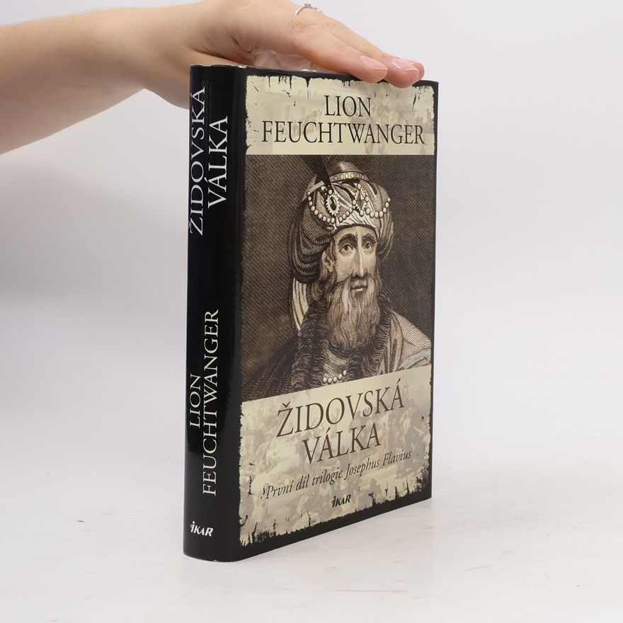 Lion Feuchtwanger Židovská válka : první díl trilogie Josephus Flavius