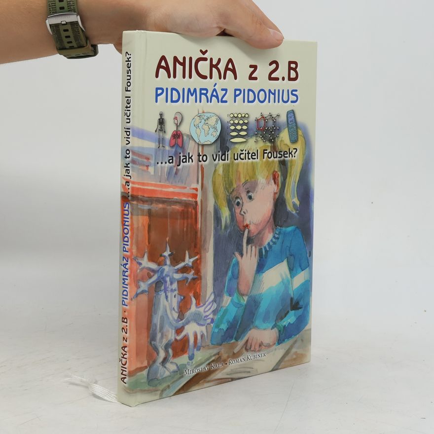 Roman Kubínek Anička z 2. B. Pidimráz Pidonius. A jak to vidí učitel Fousek?