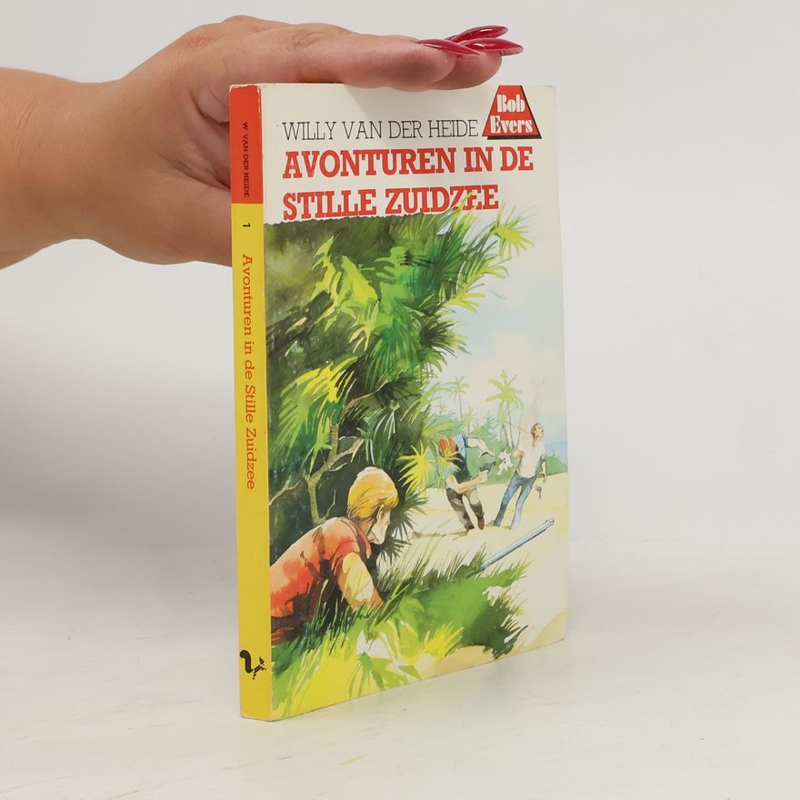 Willy van der Heide Bob Evers - 1: Avonturen in de Stille Zuidzee