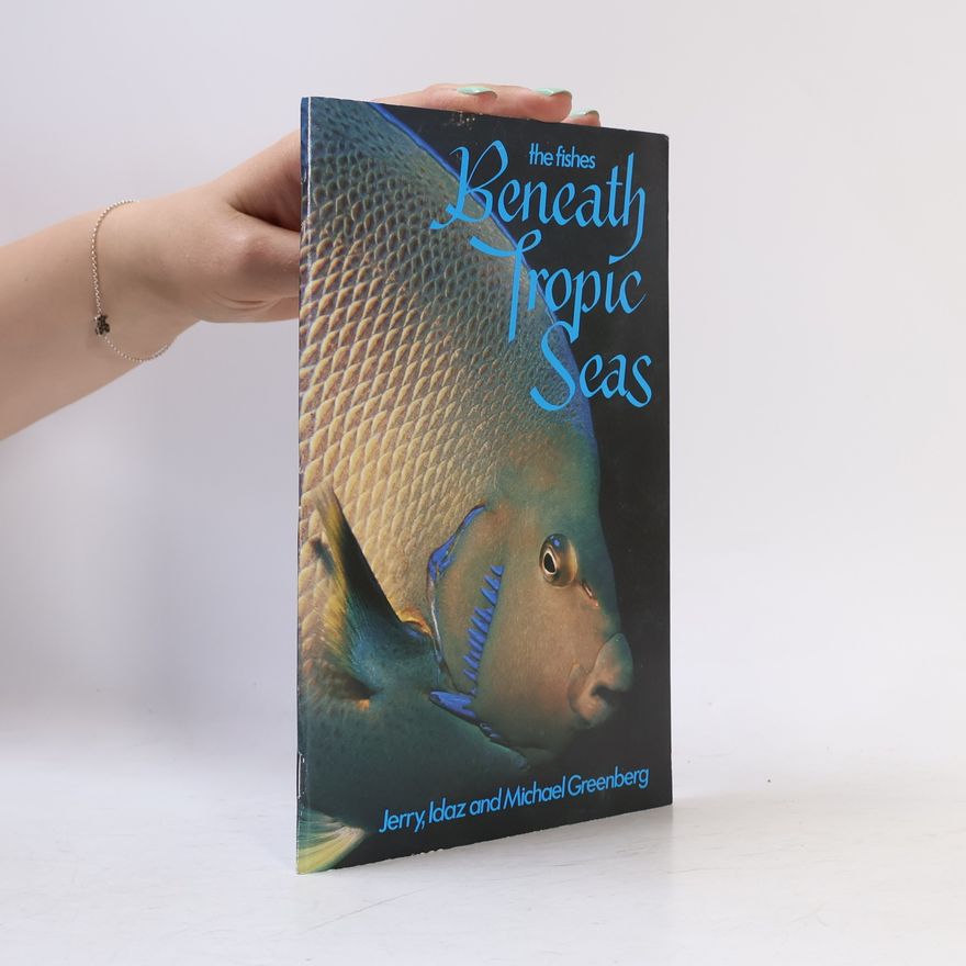 Idaz Greenberg The Fishes Beneath Tropic Seas