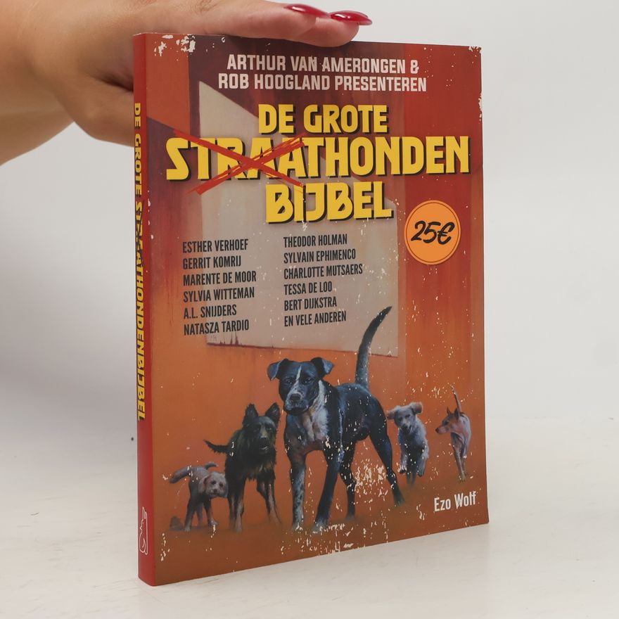 Rob Hoogland De Grote Straathondenbijbel: Als oude honden blaffen, is het tijd om op te letten!