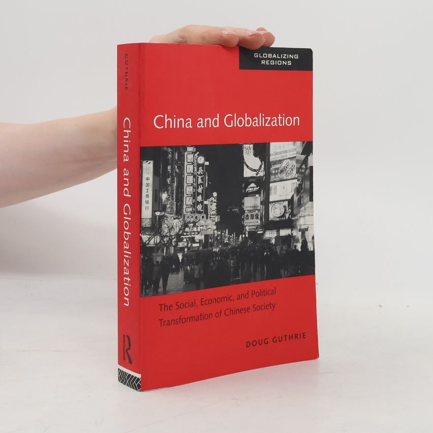 Doug Guthrie China and globalization. The social, economic and political transformation of Chinese society