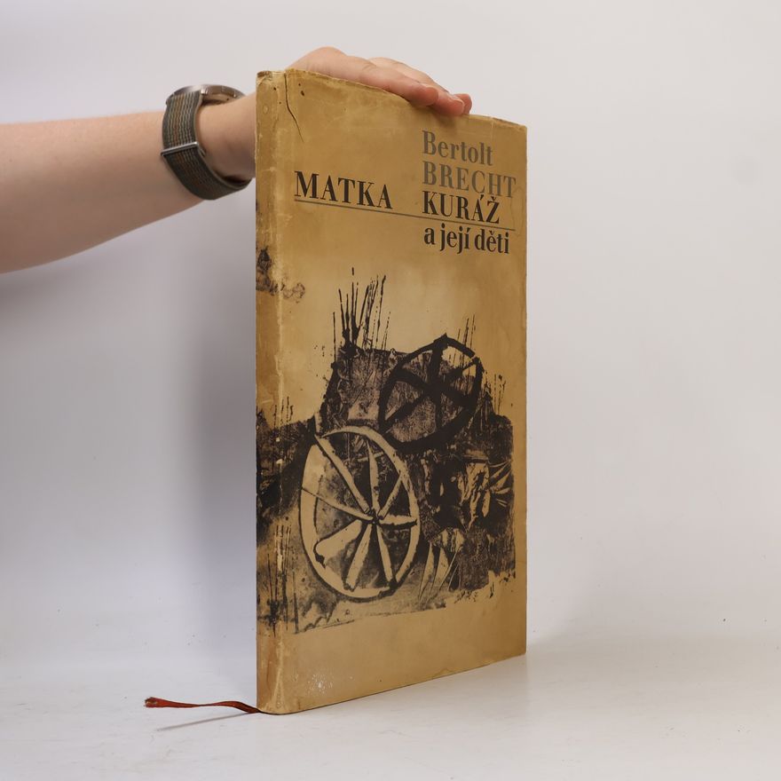 Bertolt Brecht Matka kuráž a její děti