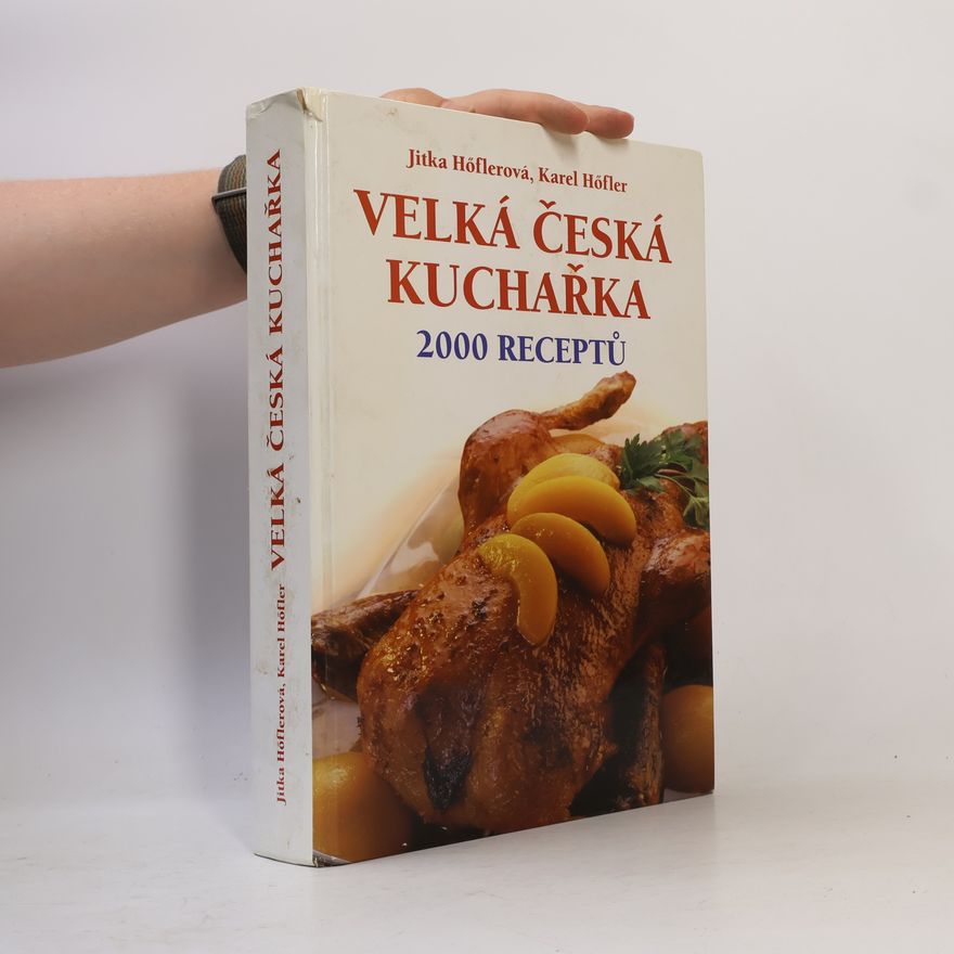 Karel Höfler Velká česká kuchařka. 2000 receptů
