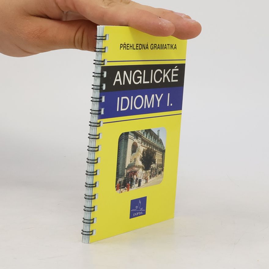 Kelly De Sarla Přehledná gramatika - anglické idiomy I.