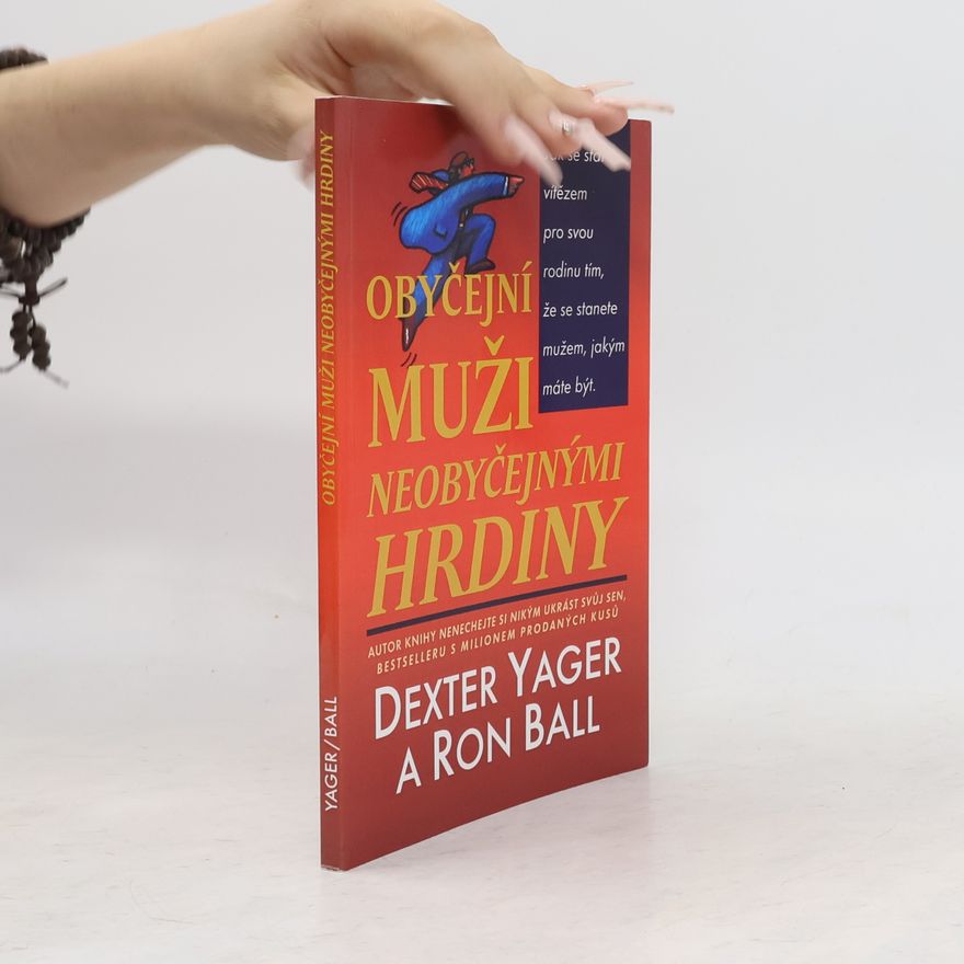 Ron Ball Obyčejní muži neobyčejnými hrdiny