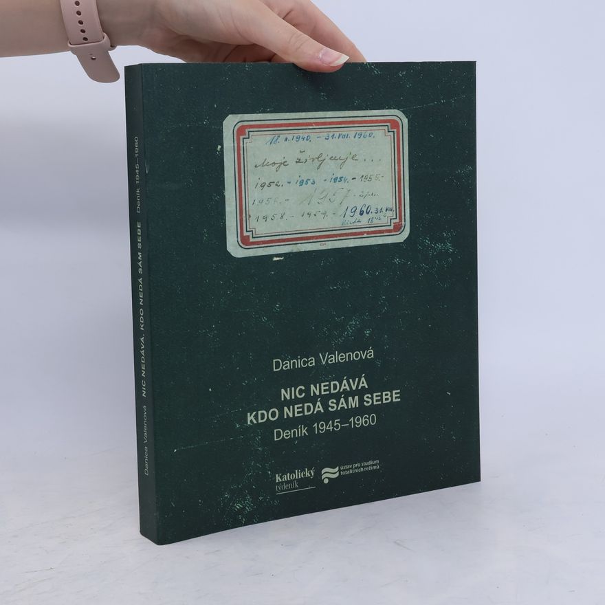 Kristina Pellarová Nic nedává, kdo nedá sám sebe: Deník 1945-1960