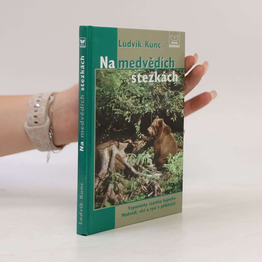 Ludvík Kunc Na medvědích stezkách