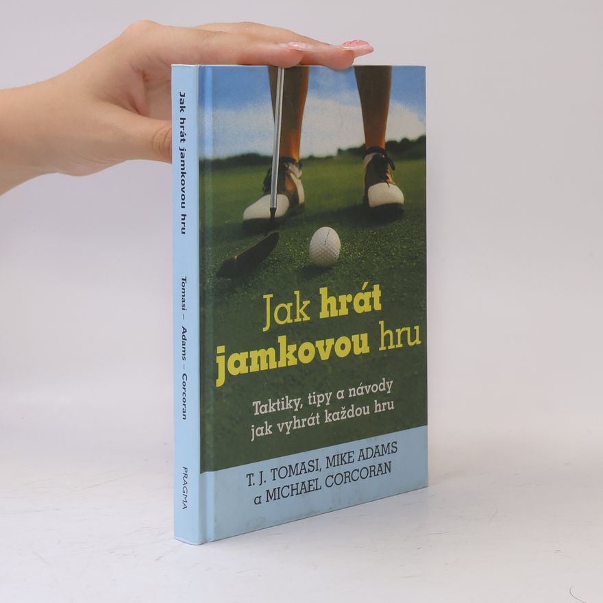 Kolektiv autorů Jak hrát jamkovou hru: Taktiky, tipy a návody jak vyhrát každou hru