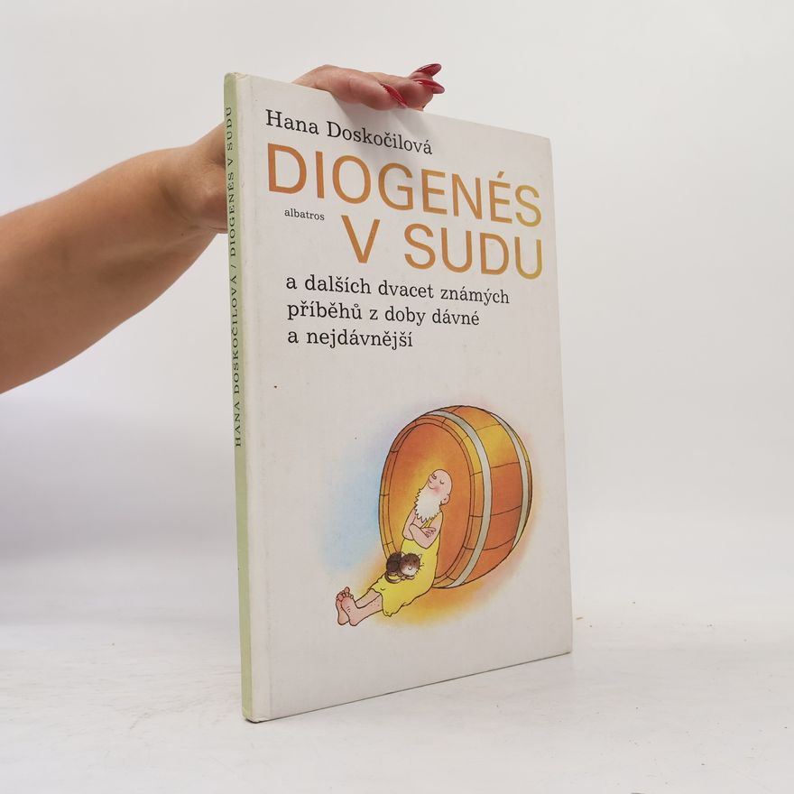 Hana Doskočilová Diogenés v sudu a dalších dvacet známých příběhů z doby dávné a nejdávnější