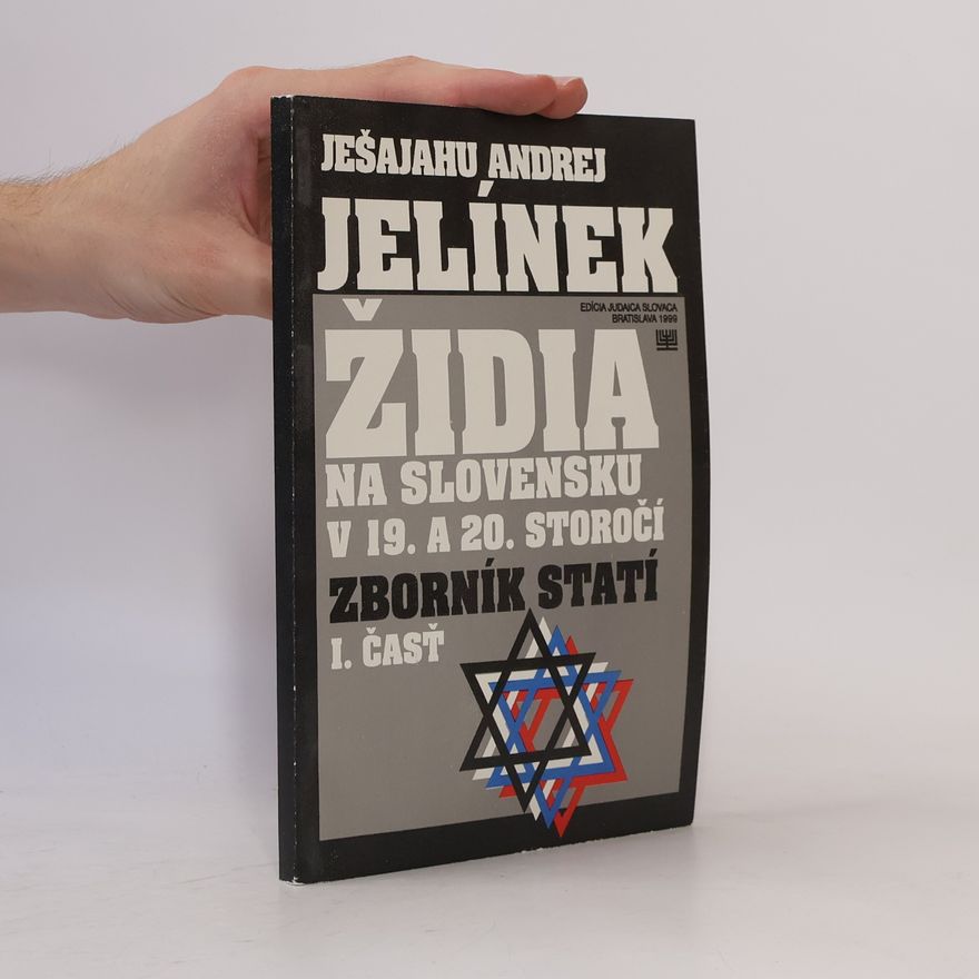 Yeshayahu Andrej Jelinek Židia na Slovensku v 19. a 20. storočí : zborník statí 1