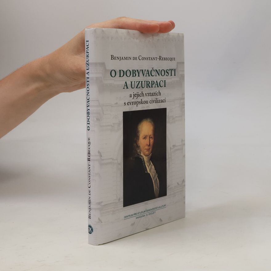 Benjamin Constant O dobyvačnosti a uzurpaci a jejich vztazích s evropskou civilizací