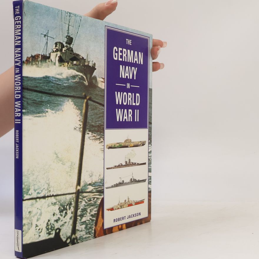 Robert Jackson The German Navy in World War II
