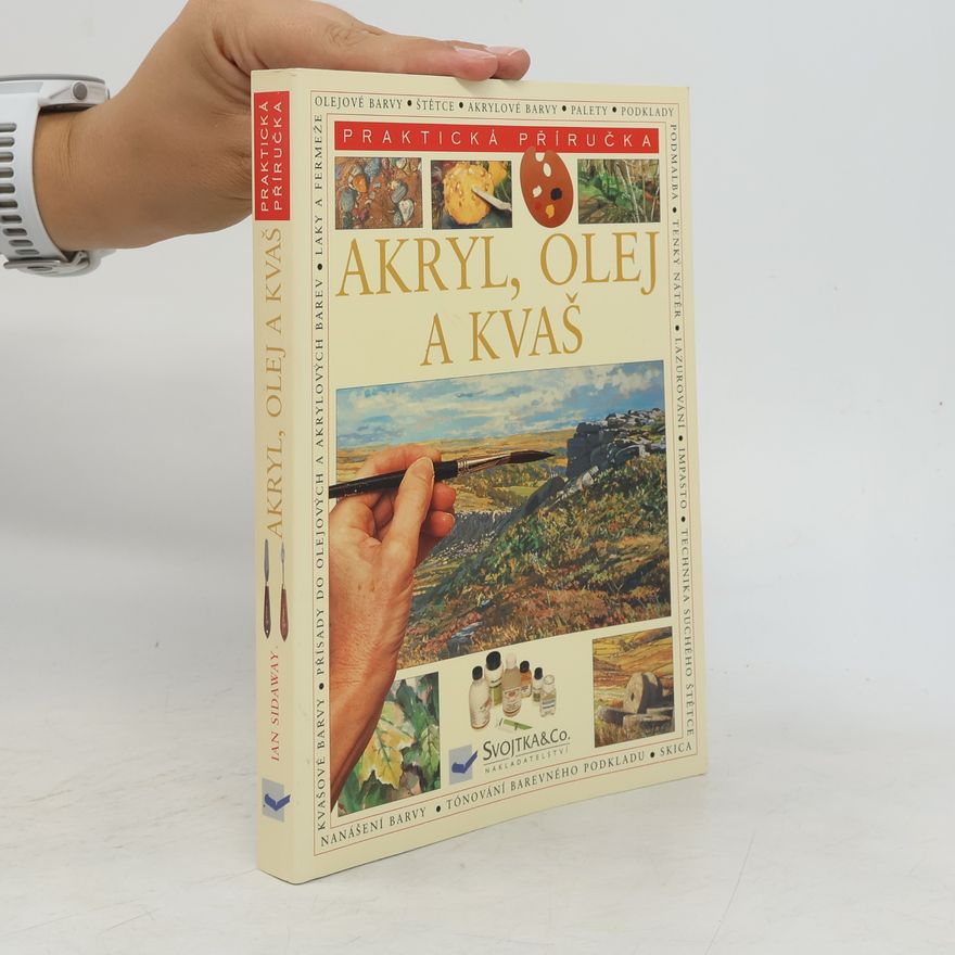 Ian Sidaway Akryl, olej a kvaš. Praktická encyklopedie