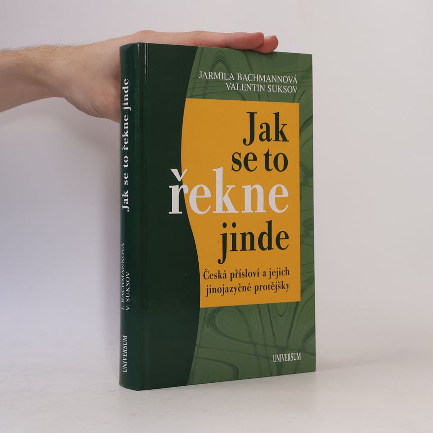 Valentin Suksov Jak se to řekne jinde : česká přísloví a jejich jinojazyčné protějšky