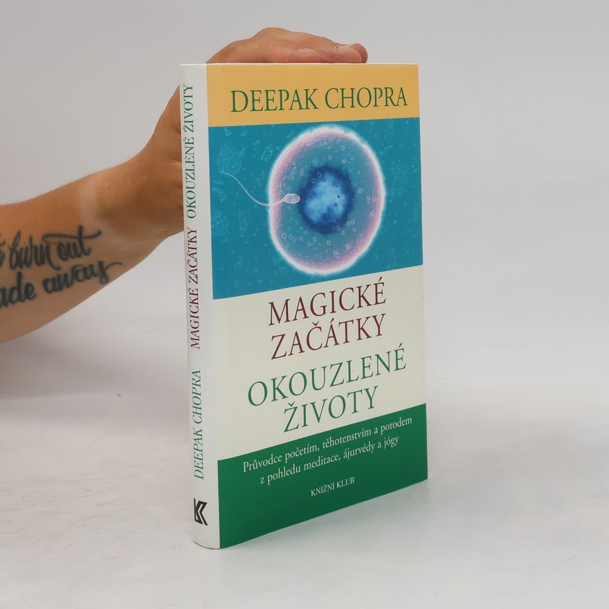 Deepak Chopra Magické začátky, okouzlené životy