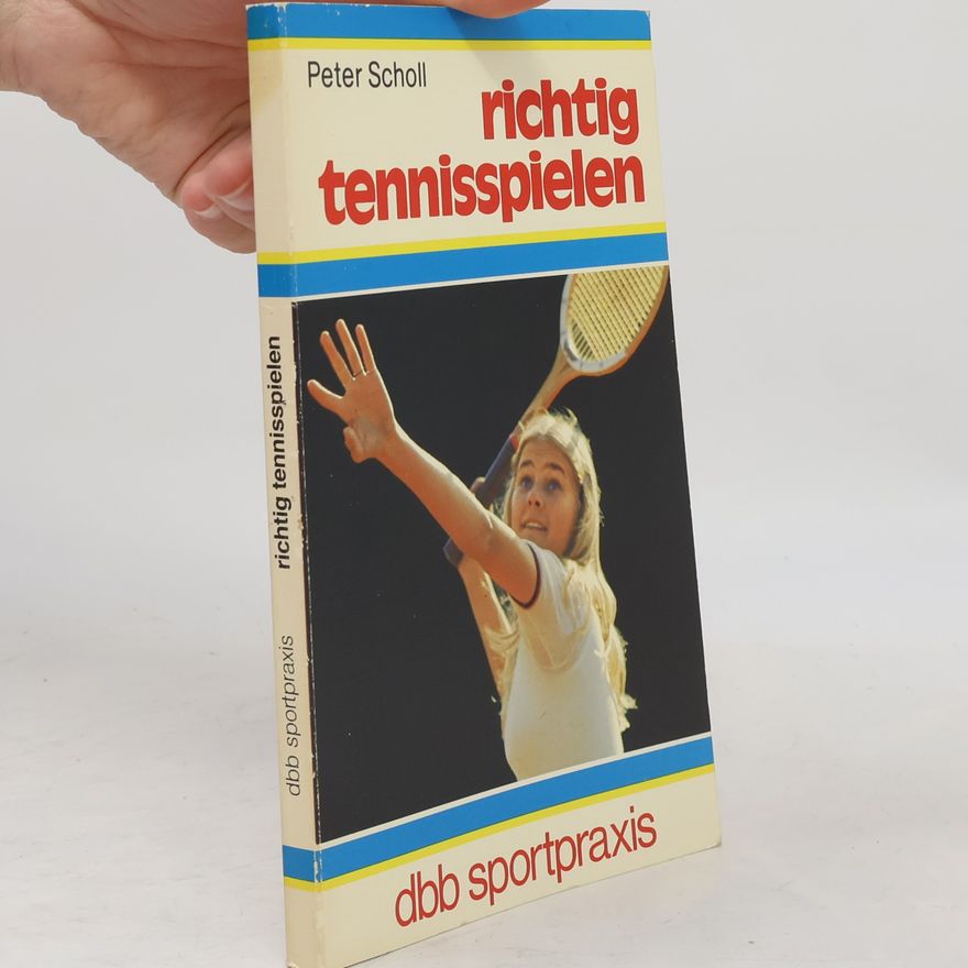 Peter Scholl Richtig Tennisspielen