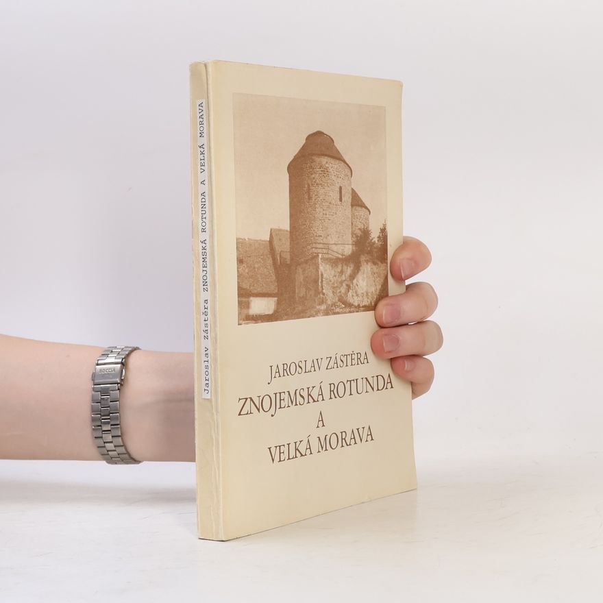 Jaroslav Zástěra Znojemská rotunda a Velká Morava