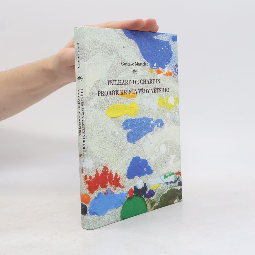 Gustave Martelet Teilhard de Chardin, prorok Krista vždy většího