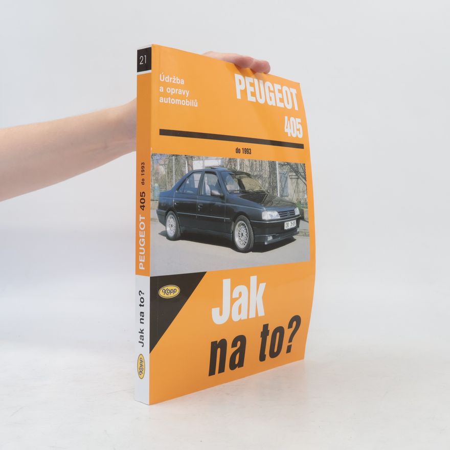 Ladislav Beránek Jak na to? - Údržba a opravy automobilů Peugeot 405 do roku 1993
