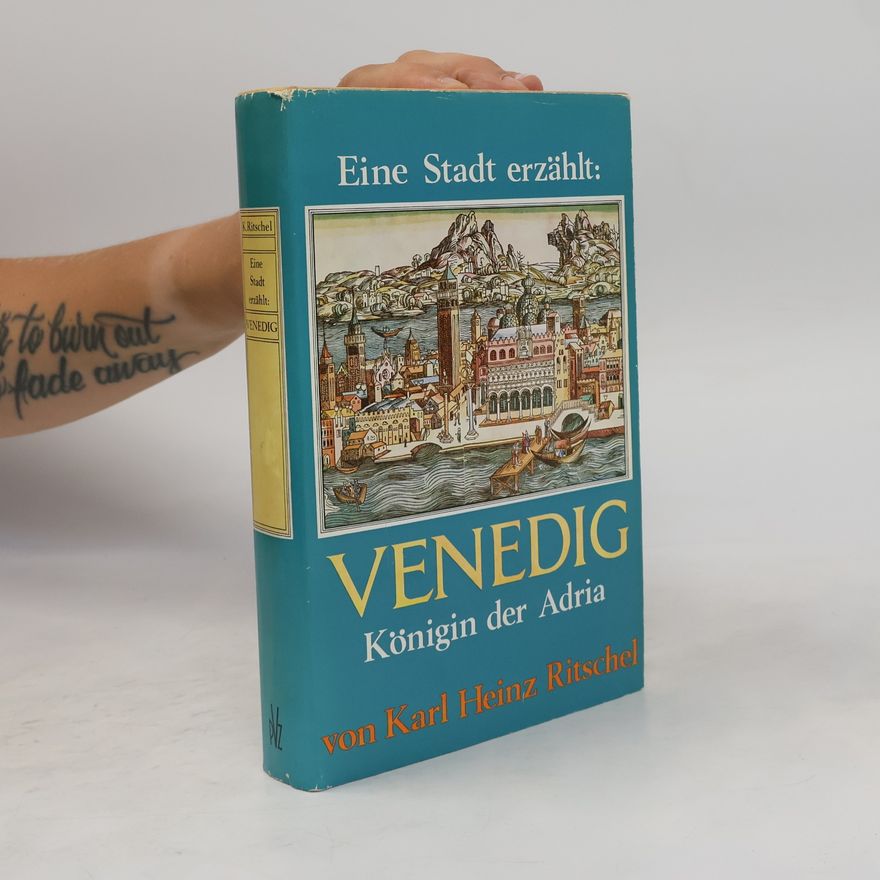 Karl Heinz Ritschel Eine Stadt erzählt: Venedig. Königin der Adria