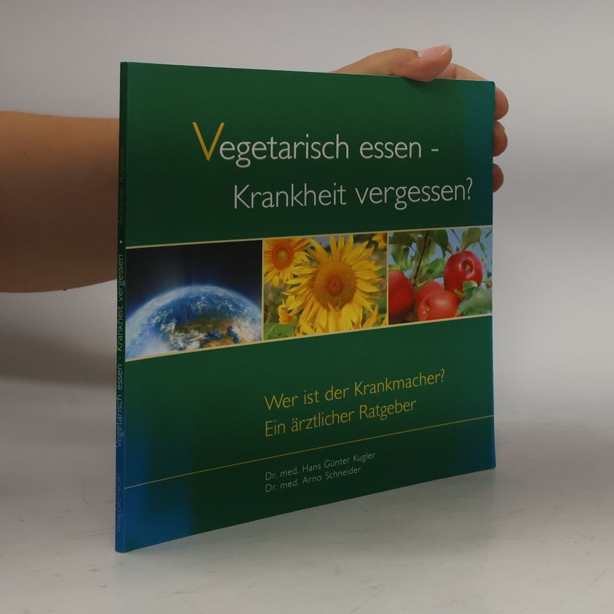 Hans-Günter Kugler Vegetarisch essen - Krankheit vergessen?