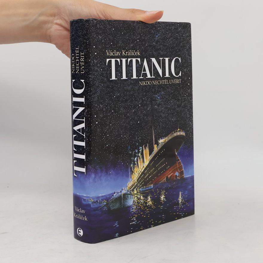 Václav Králíček Titanic. Nikdo nechtěl uvěřit