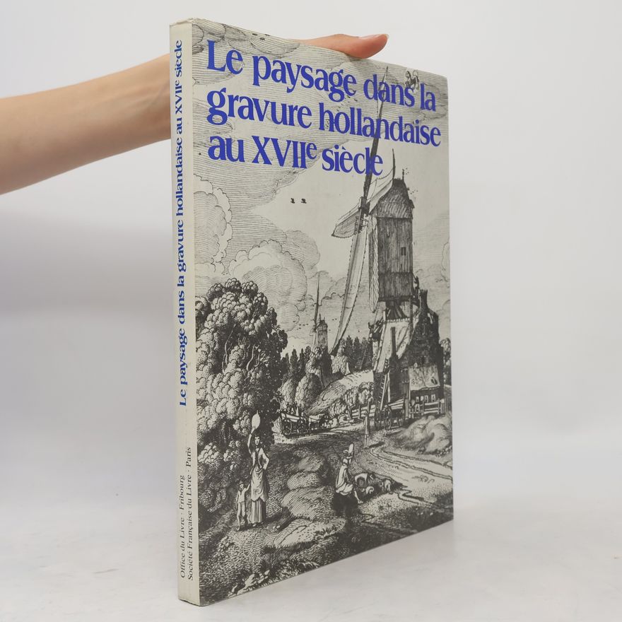 Irene de Groot Le paysage dans la gravure hollandaise au XVIIe siècle