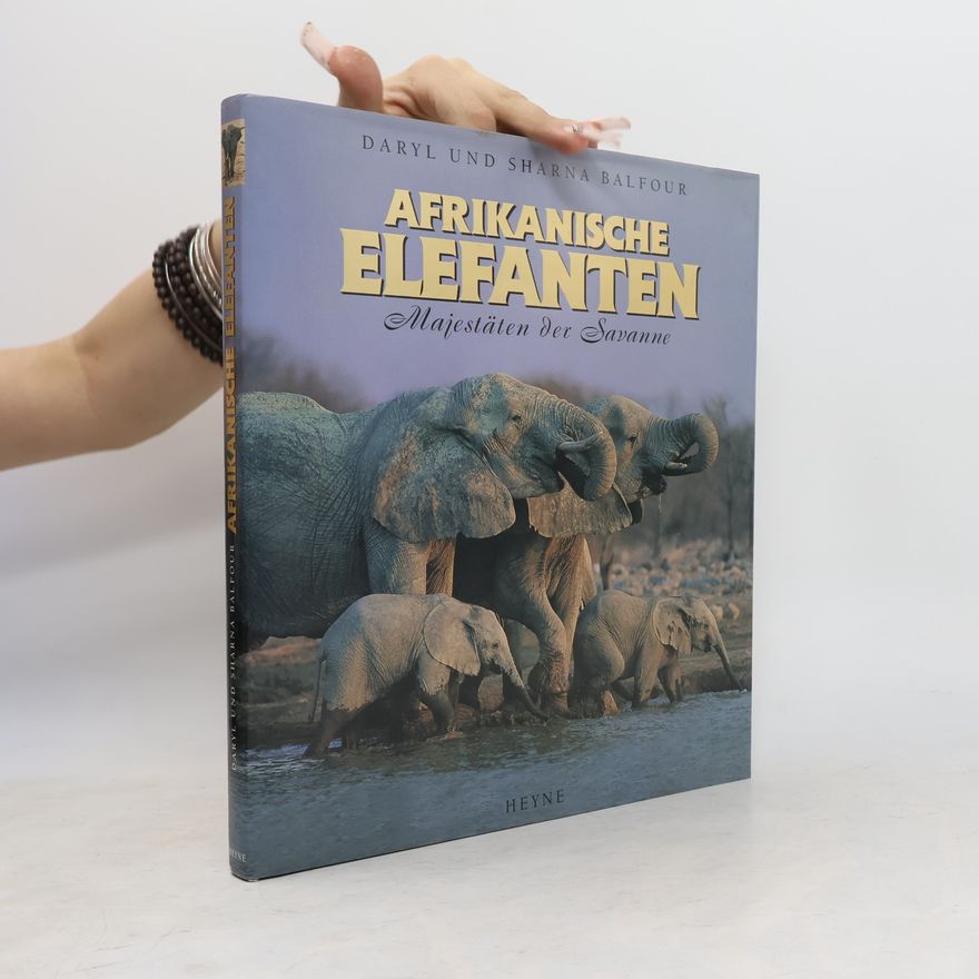 Daryl Balfour Afrikanische Elefanten: Majestäten der Savanne