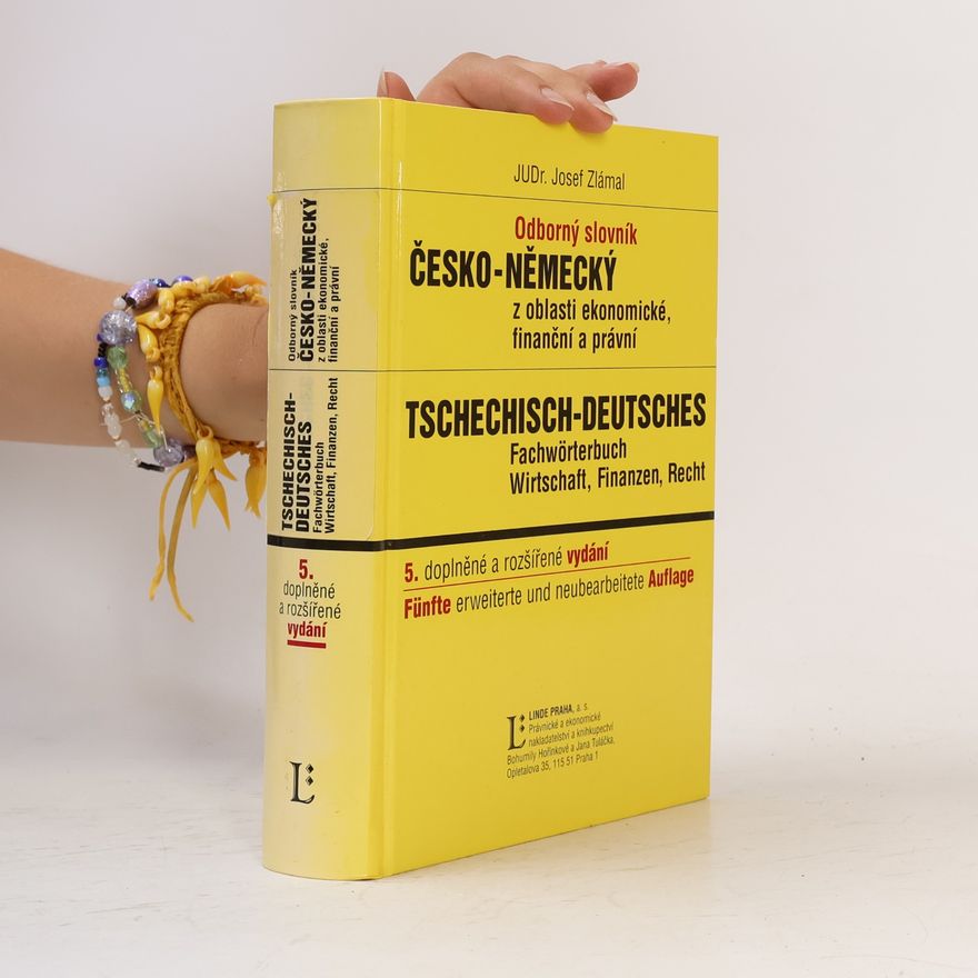 Josef Zlámal Odborný slovník česko-německý z oblasti ekonomické, finanční a právní = [Tschechisch-deutsches Fachwörterbuch Wirtschaft, Finanzen, Recht]